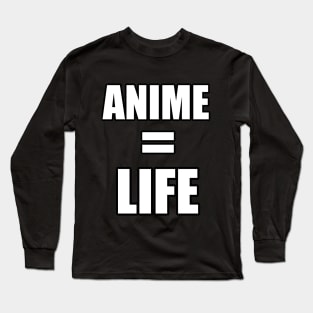 Anime=LIFE Long Sleeve T-Shirt